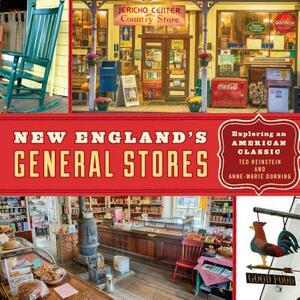 New England's General Stores: Exploring an American Classic by Ted Reinstein