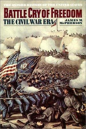 Battle Cry of Freedom, Part 1 of 3 by James M. McPherson, James M. McPherson