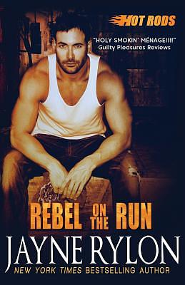 Rebel on the Run by Jayne Rylon