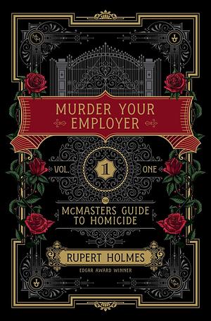 Murder Your Employer: The McMasters Guide to Homicide by Rupert Holmes