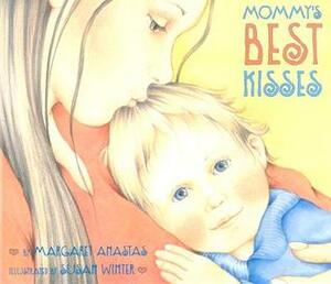 Mommy's Best Kisses by Margaret Anastas