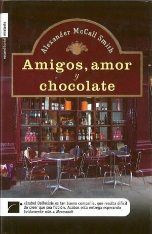 Amigos, Amor y Chocolate by Alexander McCall Smith