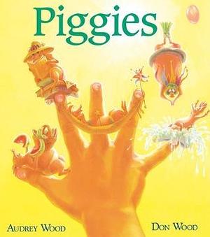 Piggies: Lap-sized by Audrey Wood, Audrey Wood, Don Wood