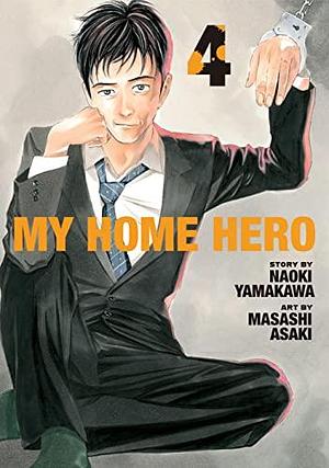 My Home Hero Vol. 4 by Masashi Asaki, Naoki Yamakawa