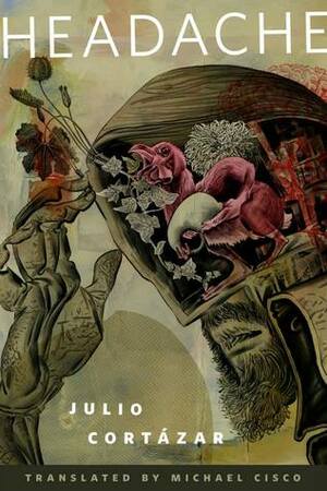 Headache Cuento by Julio Cortázar, Michael Cisco, Dave McKean