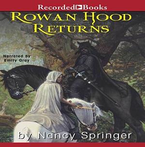 Rowan Hood Returns by Nancy Springer