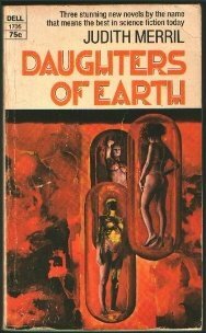 Daughters of Earth by Judith Merril