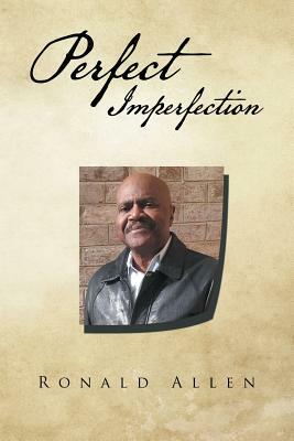 Perfect Imperfection by Ronald Allen