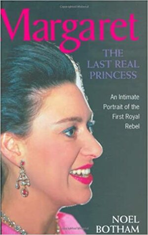 Margaret: The Last Real Princess by Noel Botham