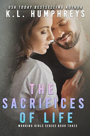 The Sacrifices Of Life by K.L. Humphreys