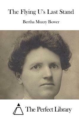 The Flying U's Last Stand by Bertha Muzzy Bower