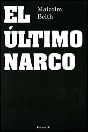 El Ultimo Narco by Malcolm Beith