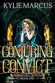 Conjuring Convict by Kylie Marcus