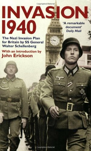 Invasion 1940: The Nazi Invasion Plan for Britain by SS General Walter Schellenberg by Walter Schellenberg