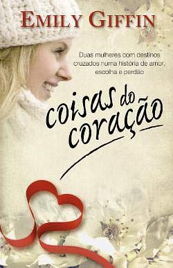 Coisas do Coração by Emily Giffin