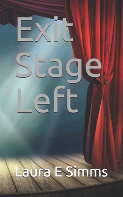 Exit Stage Left by Laura E. Simms