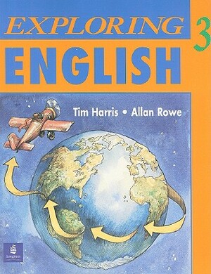 Exploring English 3 by Tim Harris, Allan Rowe
