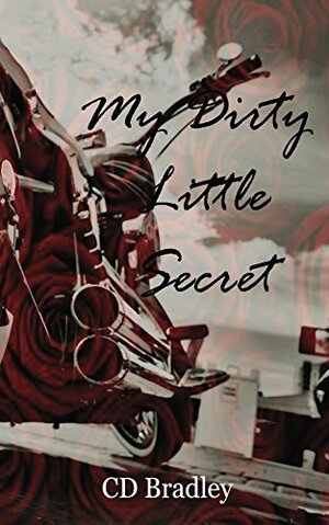 My Dirty Little Secret by C. D. Bradley