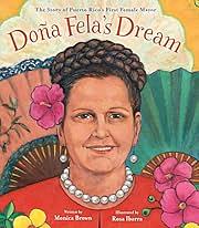 Doña Fela's Dream: The Story of Puerto Rico's First Female Mayor by Monica Brown