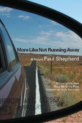 More Like Not Running Away by Paul Shepherd