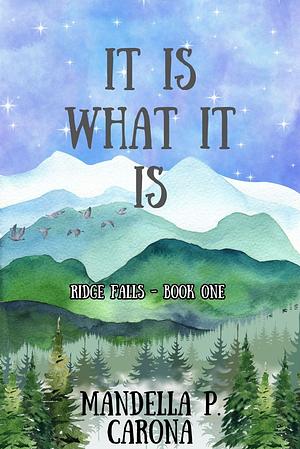 It Is What It Is by Mandella Carona