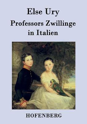 Professors Zwillinge in Italien by Else Ury