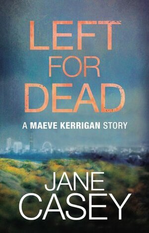 Left for Dead by Jane Casey