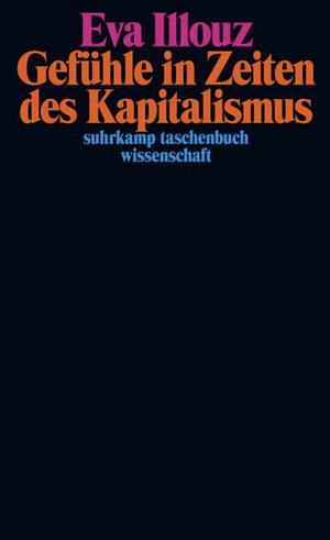Gefühle in Zeiten des Kapitalismus: Adorno-Vorlesungen 2004 | 50 Jahre stw - Limitierte Jubiläumsausgabe by Eva Illouz