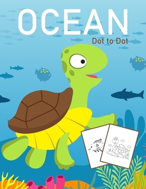 Ocean Dot to Dot: 1-25 Dot to Dot Books for Children Age 3-5 by Nick Marshall