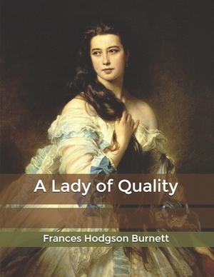 A Lady of Quality by Frances Hodgson Burnett