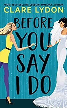 Before You Say I Do by Clare Lydon