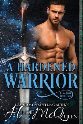 A Hardened Warrior by Hildie McQueen