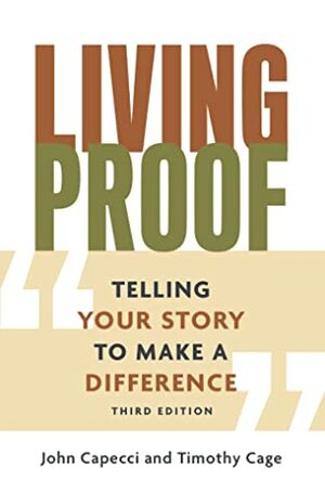 Living Proof: Telling Your Story to Make a Difference by John Capecci, Timothy Cage