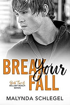 Break Your Fall by Malynda Schlegel