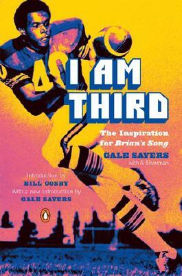 I Am Third: The Inspiration for Brian's Song: Third Edition by Gale Sayers, Al Silverman