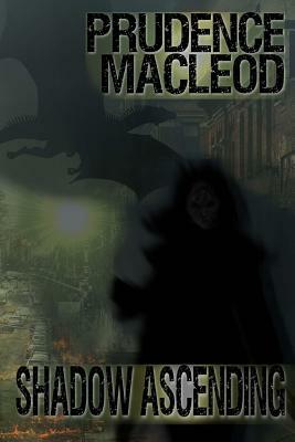 Shadow Ascending by Prudence MacLeod