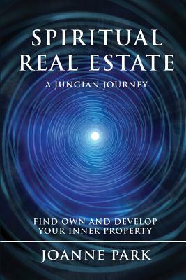 Spiritual Real Estate: A Jungian Journey by Joanne Park