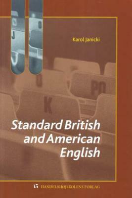 Standard British and American English: A Brief Overview by Karol Janicki