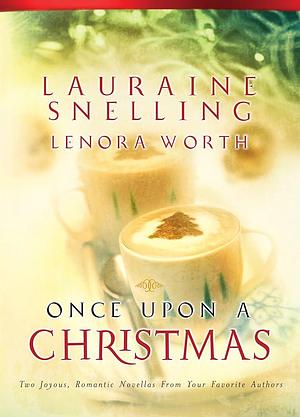 Once Upon A Christmas: The Most Wonderful Time Of The Year/'Twas The Week Before Christmas by Lenora Worth, Lauraine Snelling, Lauraine Snelling