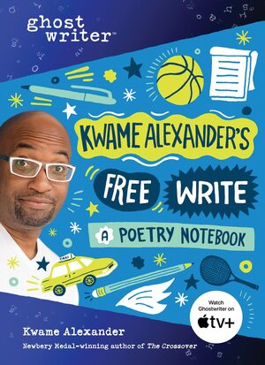 Kwame Alexander's Free Write: A Poetry Notebook by Kwame Alexander