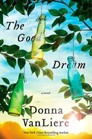 The Good Dream by Donna VanLiere