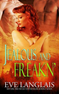 Jealous and Freakn' by Eve Langlais