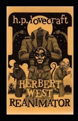 Herbert West: Reanimator Illustrated by H.P. Lovecraft