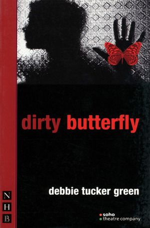 Dirty Butterfly by debbie tucker green