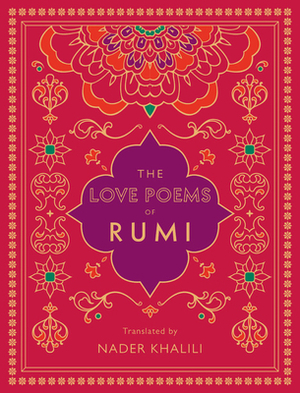 The Love Poems of Rumi: Translated by Nader Khalili by Nader Khalili, Rumi