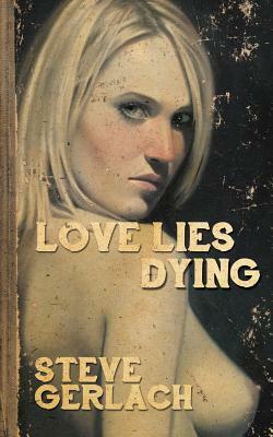 Love Lies Dying by Steve Gerlach