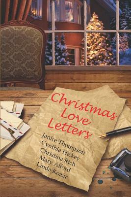 Christmas Love Letters by Cynthia Hickey, Mary Alford, Christina Rich