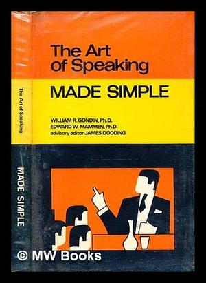 The Art of Speaking Made Simple by William R &amp; Edward W. Gondin &amp; Mammen, Edward William Mammen, William Richard Gondin