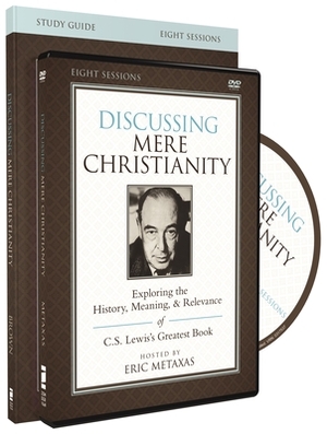 The Discussing Mere Christianity Study Guide with DVD: Exploring the History, Meaning, and Relevance of C.S. Lewis's Greatest Book by Devin Brown
