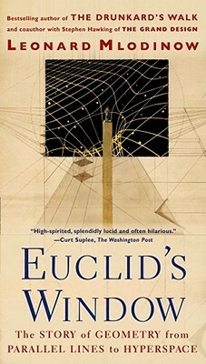 Euclid's Window: The Story of Geometry from Parallel Lines to Hyperspace by Sibel Eraltan, Leonard Mlodinow